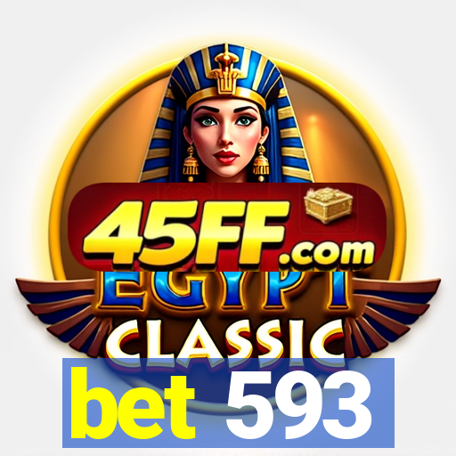 bet 593